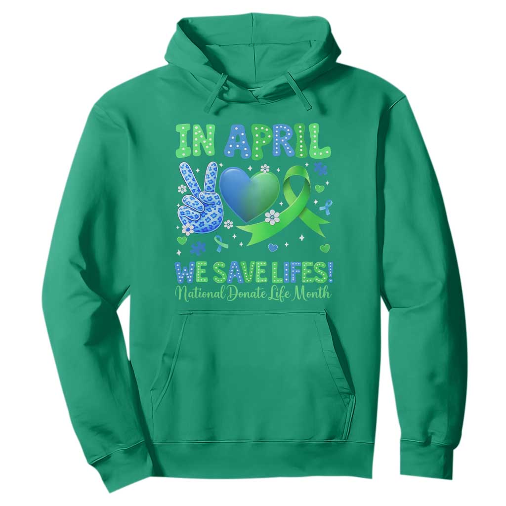 Donate Life Month Hoodie In April We Save Lives Organ Donation