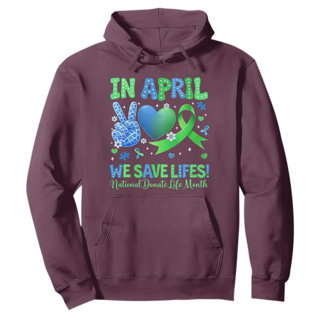 Donate Life Month Hoodie In April We Save Lives Organ Donation