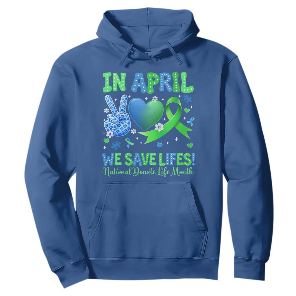 Donate Life Month Hoodie In April We Save Lives Organ Donation