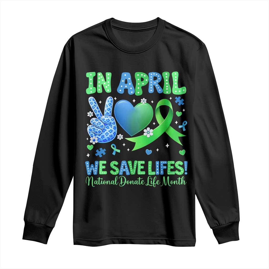 Donate Life Month Long Sleeve Shirt In April We Save Lives Organ Donation