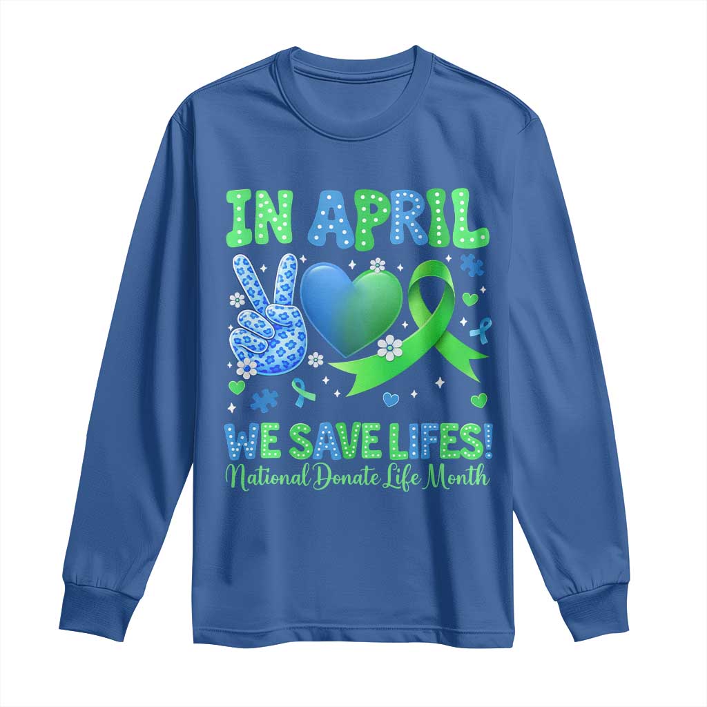 Donate Life Month Long Sleeve Shirt In April We Save Lives Organ Donation