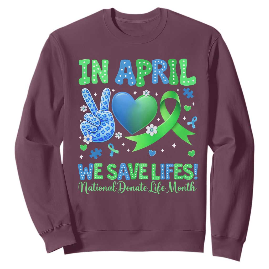 Donate Life Month Sweatshirt In April We Save Lives Organ Donation