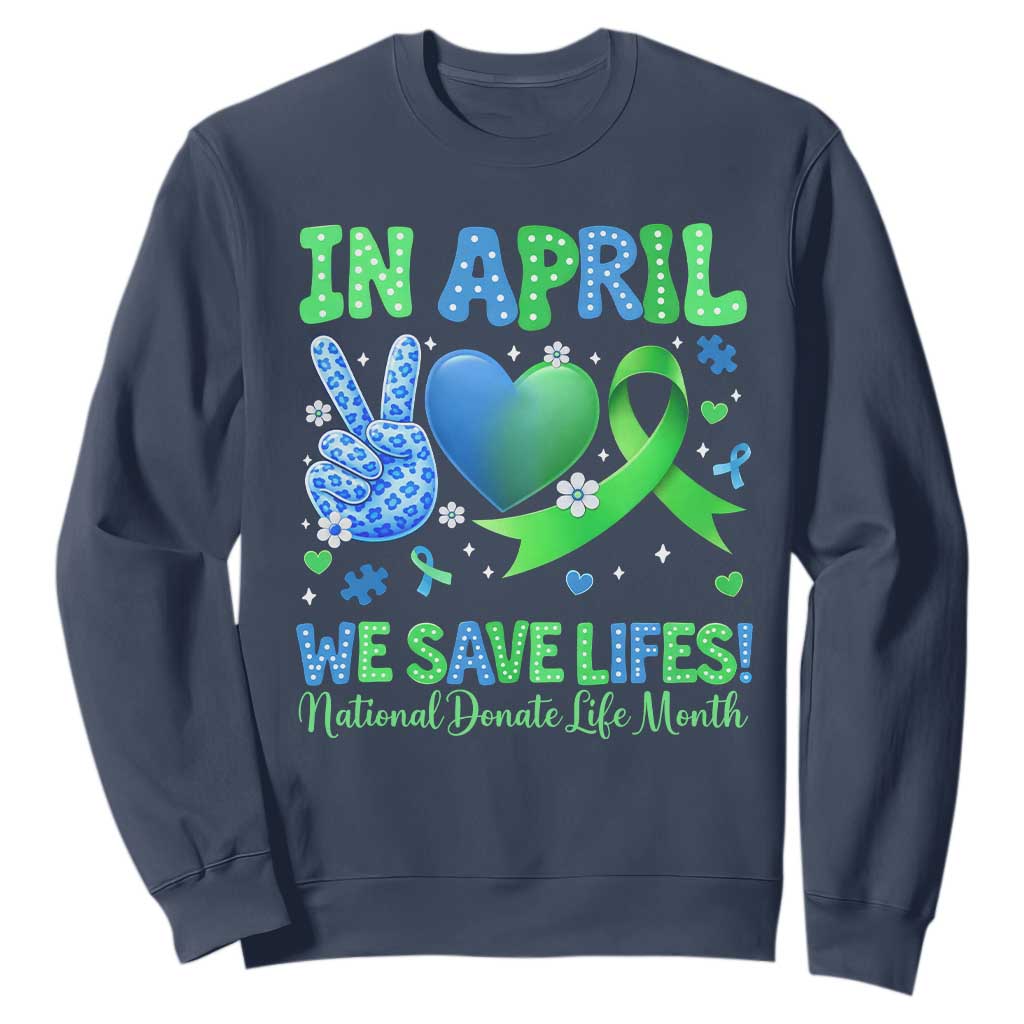 Donate Life Month Sweatshirt In April We Save Lives Organ Donation