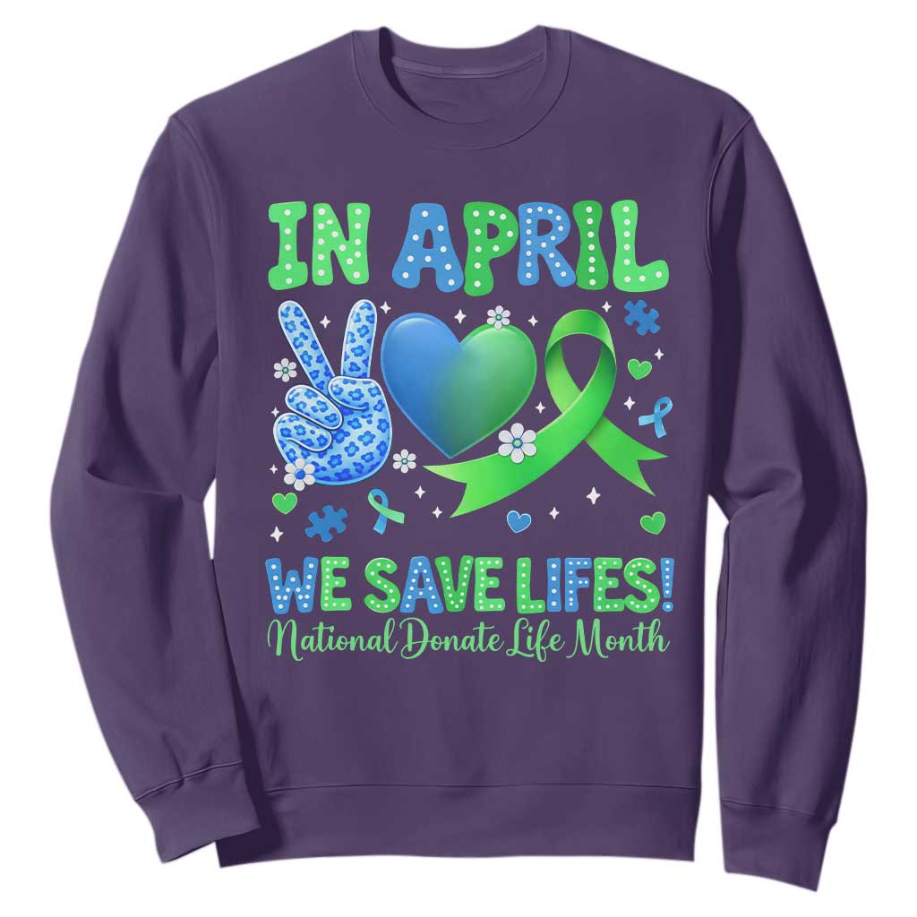 Donate Life Month Sweatshirt In April We Save Lives Organ Donation