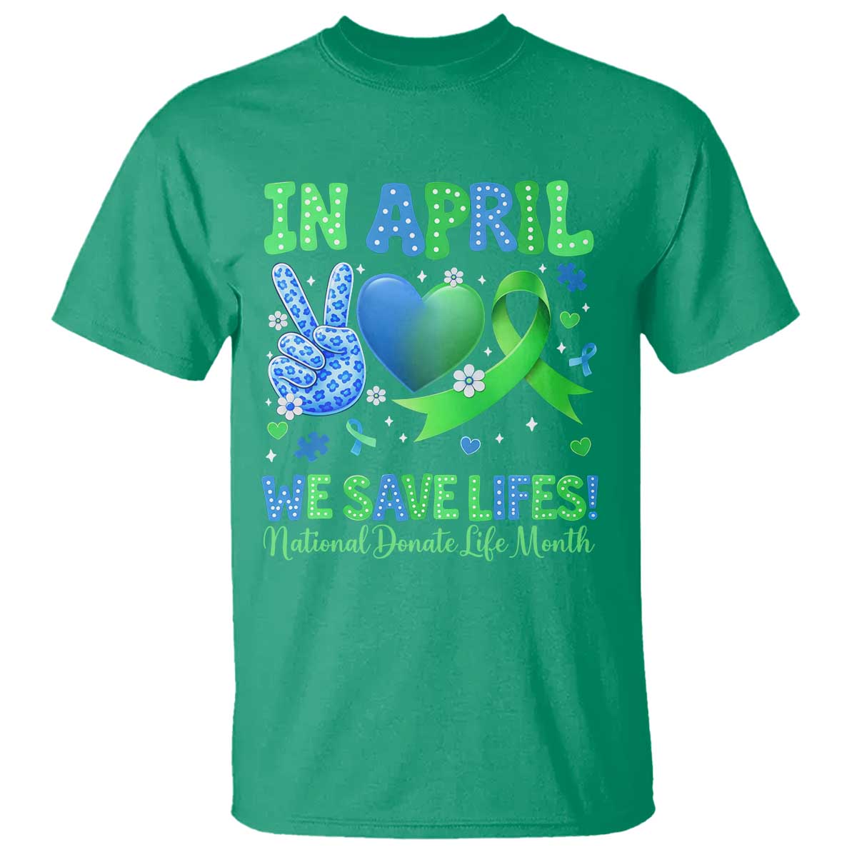 Donate Life Month T Shirt In April We Save Lives Organ Donation