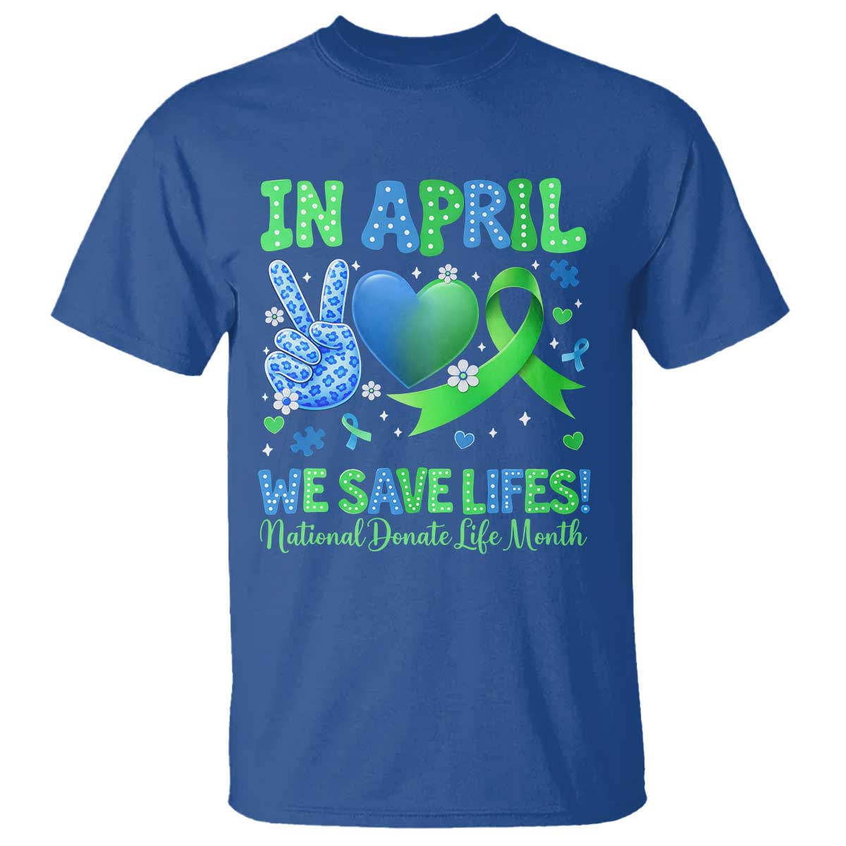 Donate Life Month T Shirt In April We Save Lives Organ Donation