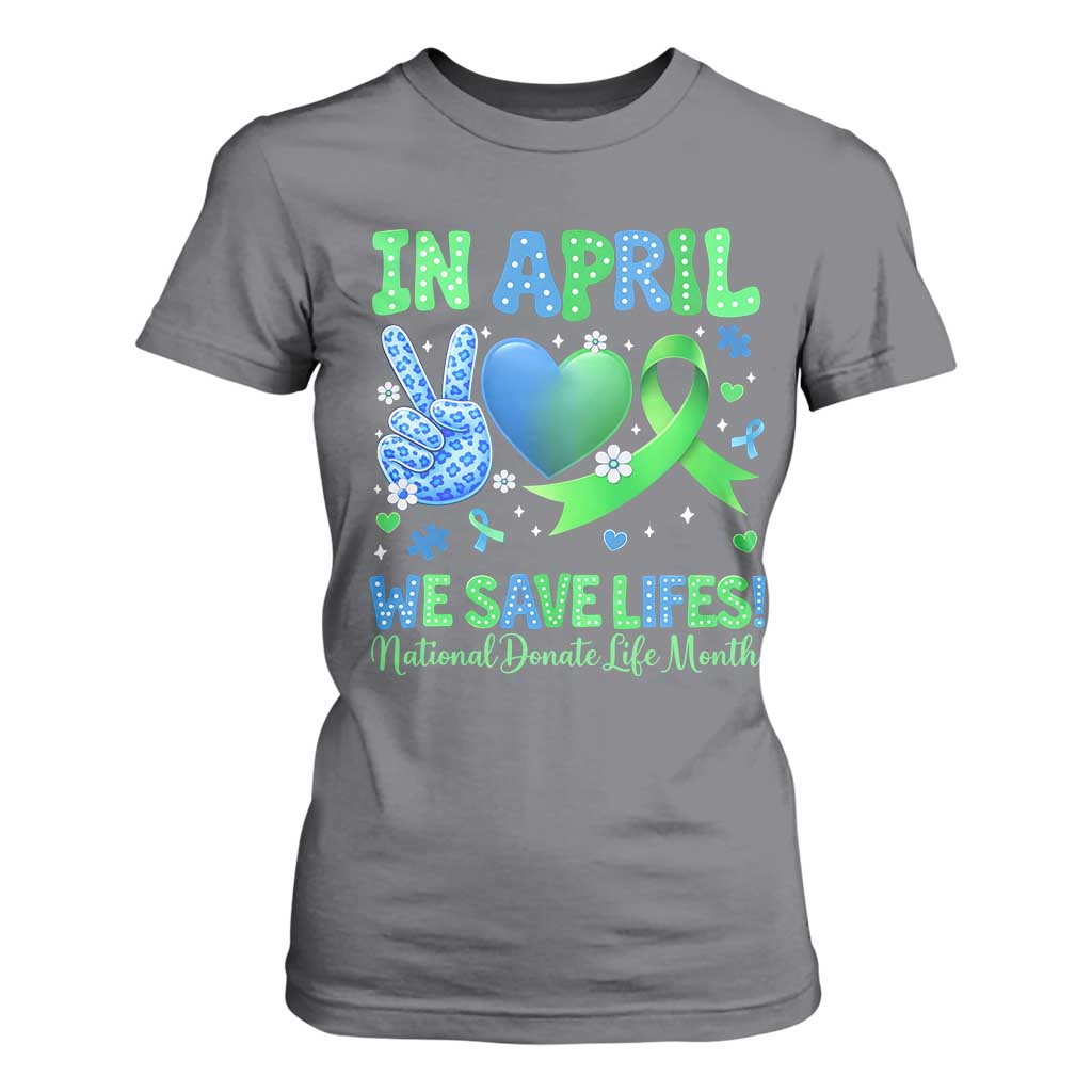 Donate Life Month T Shirt For Women In April We Save Lives Organ Donation