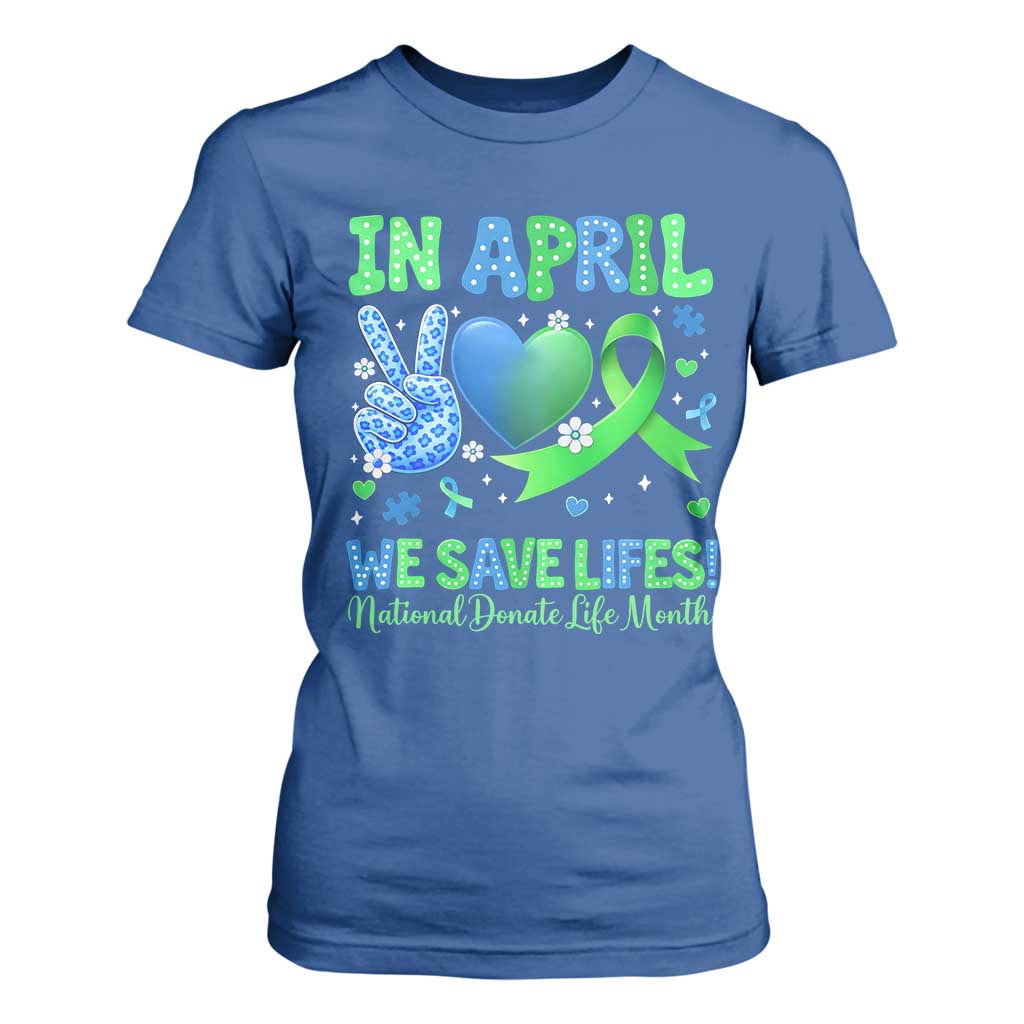 Donate Life Month T Shirt For Women In April We Save Lives Organ Donation