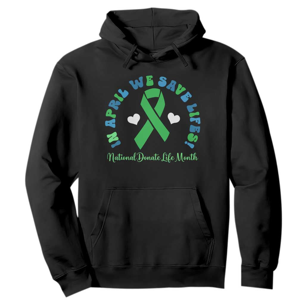 Donate Life Month Hoodie Green Ribbon Organ Donation In April We Save Lives