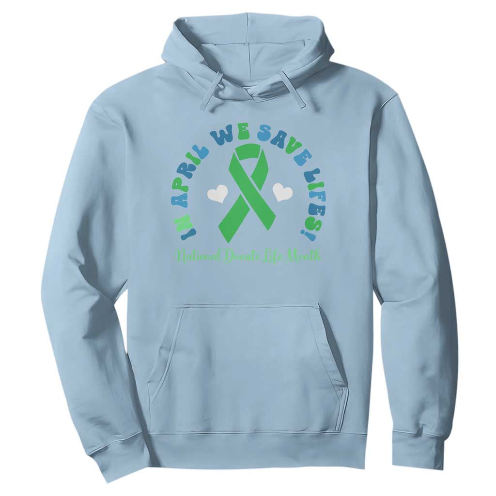 Donate Life Month Hoodie Green Ribbon Organ Donation In April We Save Lives