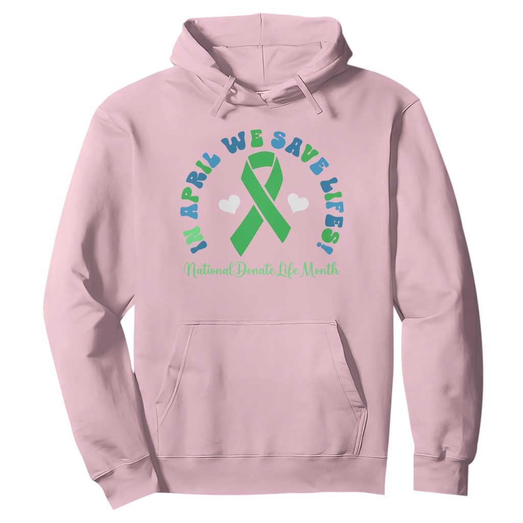 Donate Life Month Hoodie Green Ribbon Organ Donation In April We Save Lives