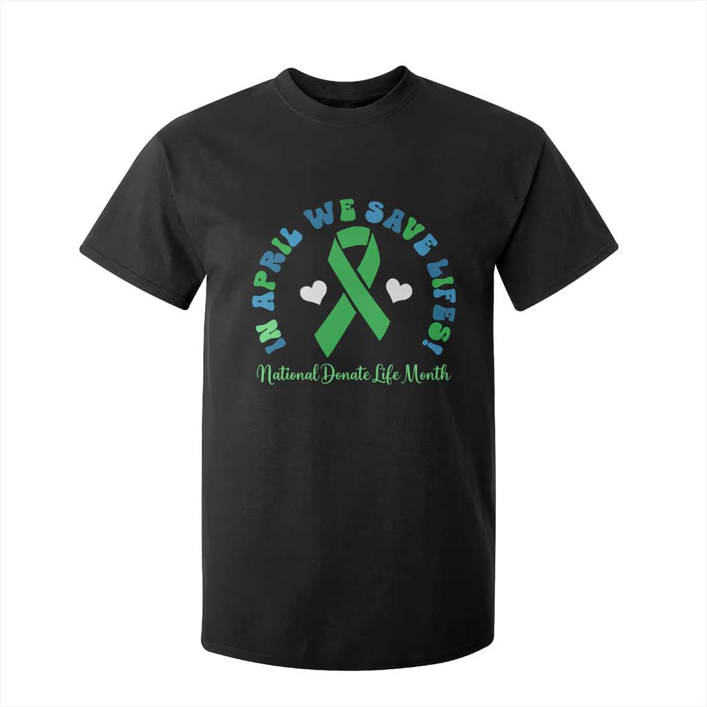 Donate Life Month T Shirt For Kid Green Ribbon Organ Donation In April We Save Lives