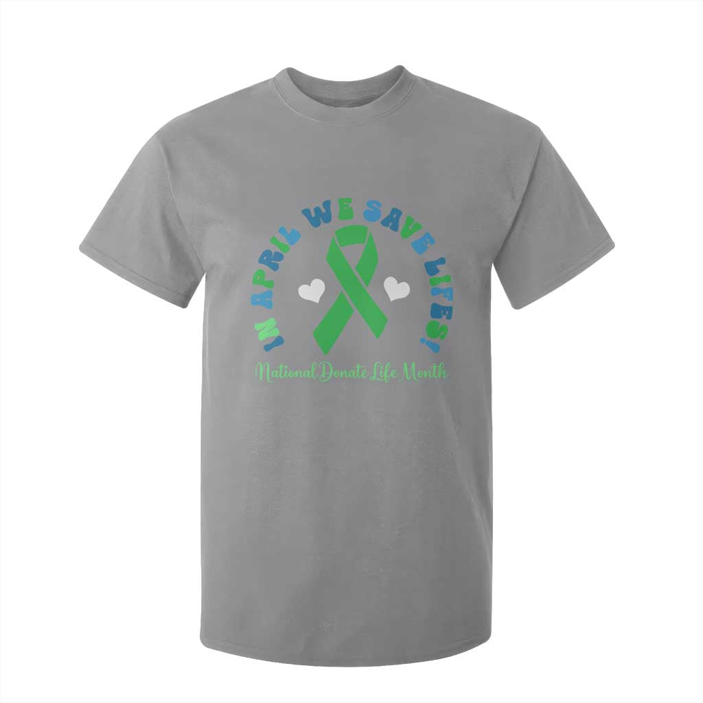 Donate Life Month T Shirt For Kid Green Ribbon Organ Donation In April We Save Lives