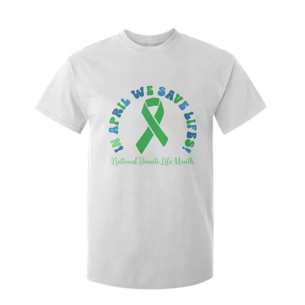 Donate Life Month T Shirt For Kid Green Ribbon Organ Donation In April We Save Lives