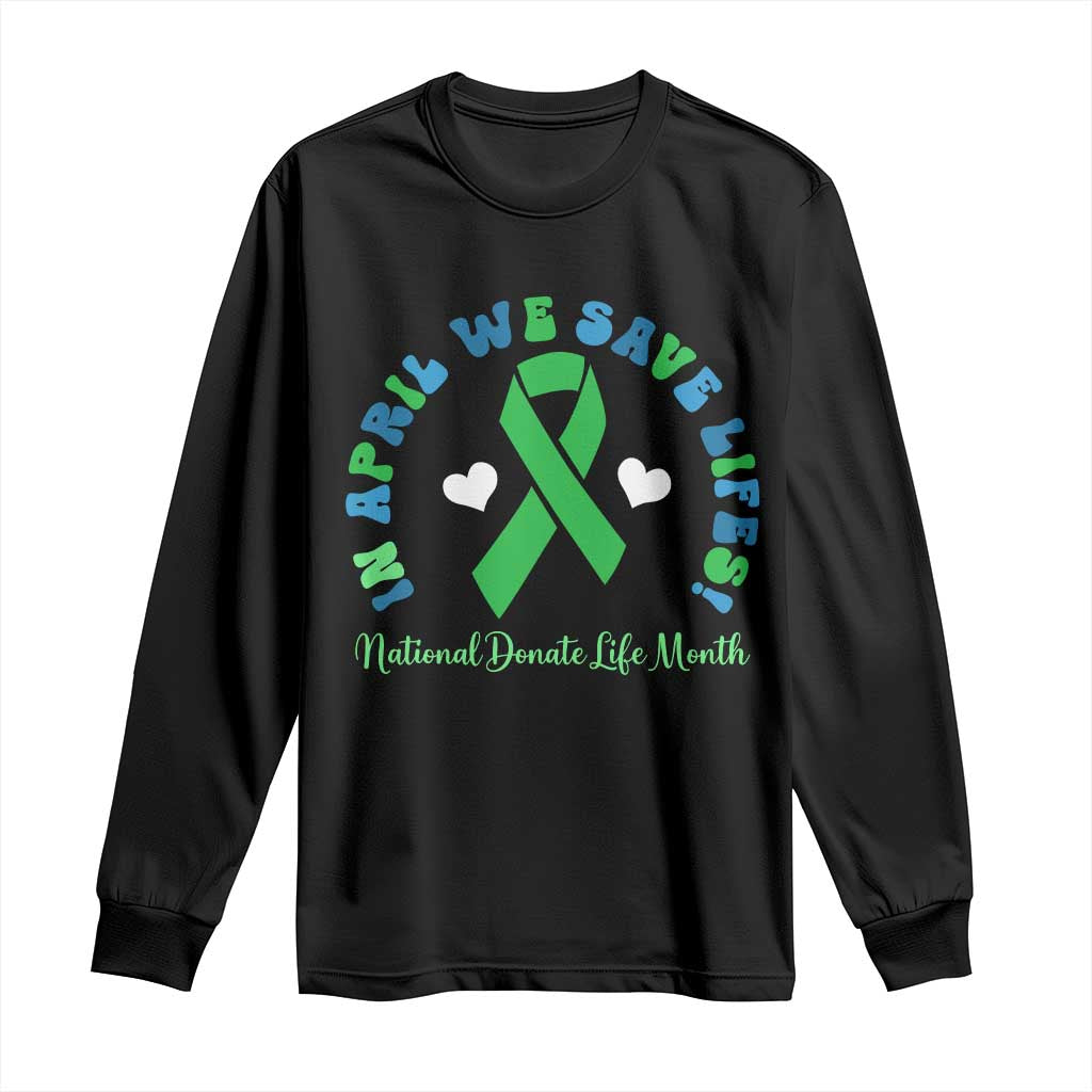 Donate Life Month Long Sleeve Shirt Green Ribbon Organ Donation In April We Save Lives
