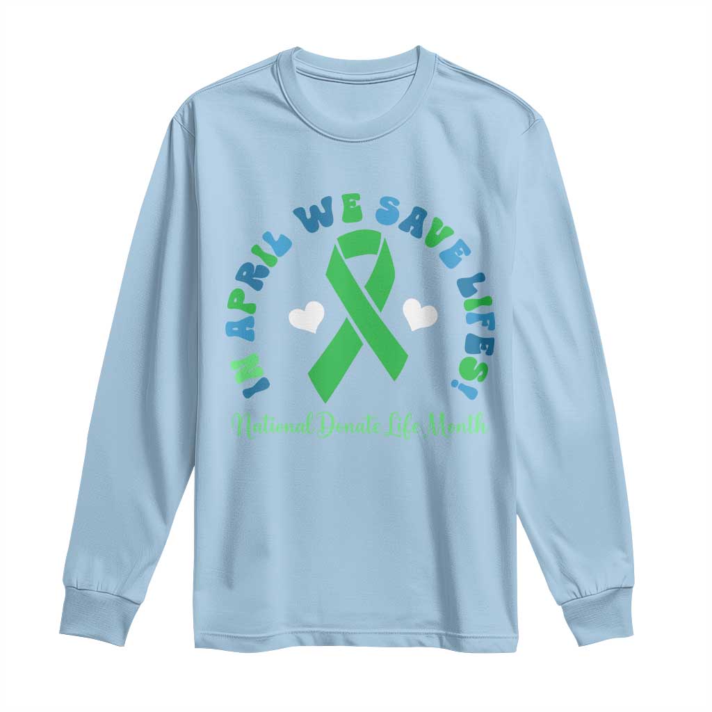 Donate Life Month Long Sleeve Shirt Green Ribbon Organ Donation In April We Save Lives