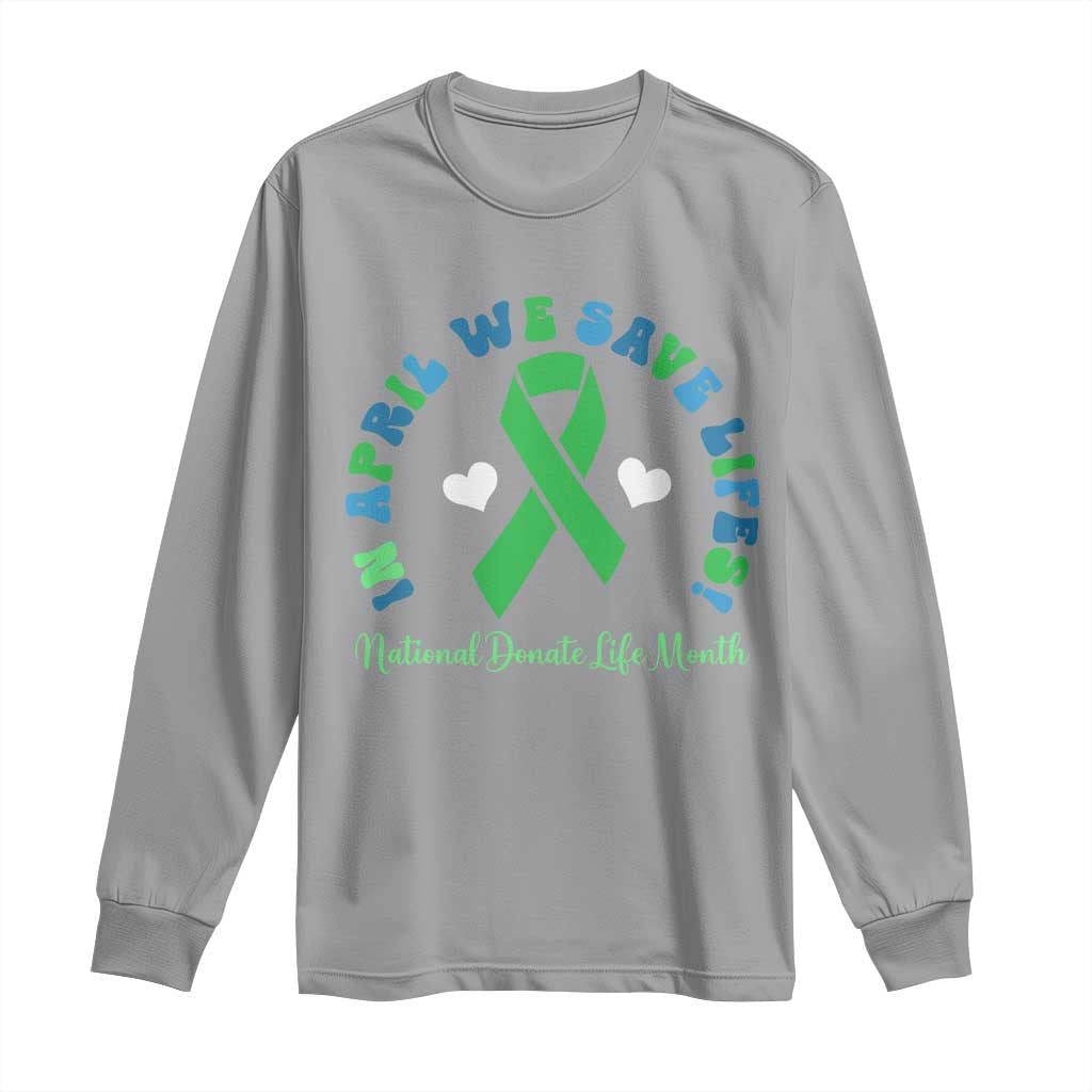 Donate Life Month Long Sleeve Shirt Green Ribbon Organ Donation In April We Save Lives