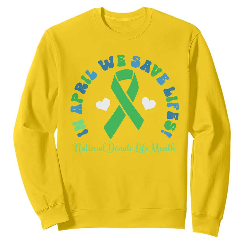 Donate Life Month Sweatshirt Green Ribbon Organ Donation In April We Save Lives
