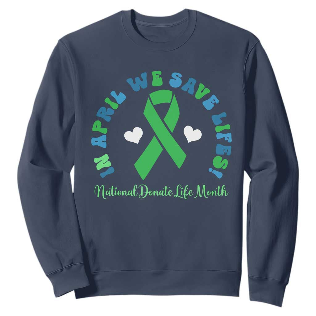 Donate Life Month Sweatshirt Green Ribbon Organ Donation In April We Save Lives