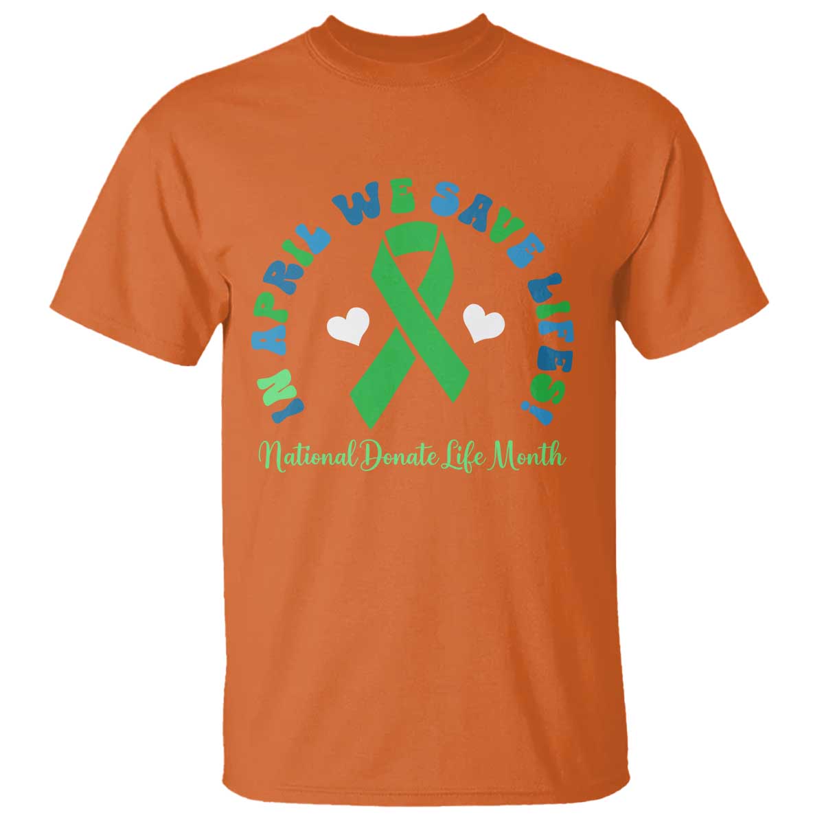 Donate Life Month T Shirt Green Ribbon Organ Donation In April We Save Lives