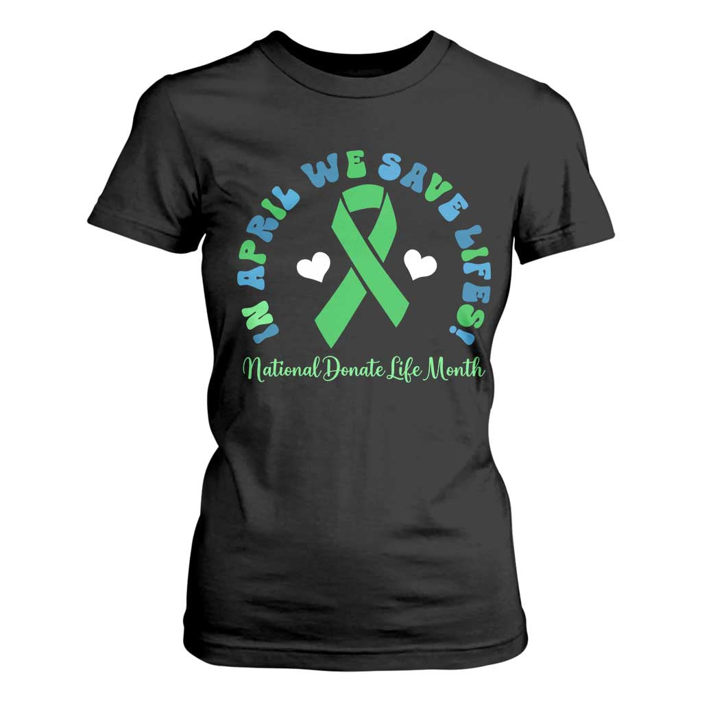 Donate Life Month T Shirt For Women Green Ribbon Organ Donation In April We Save Lives
