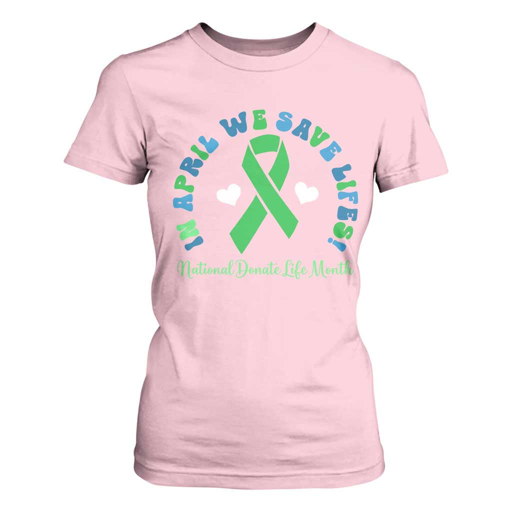 Donate Life Month T Shirt For Women Green Ribbon Organ Donation In April We Save Lives