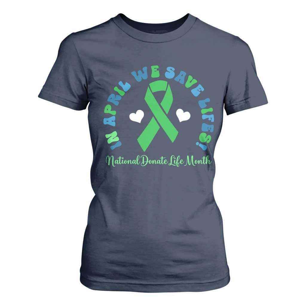Donate Life Month T Shirt For Women Green Ribbon Organ Donation In April We Save Lives