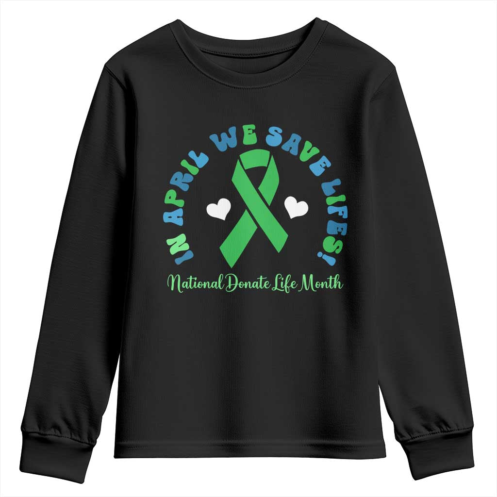 Donate Life Month Youth Sweatshirt Green Ribbon Organ Donation In April We Save Lives