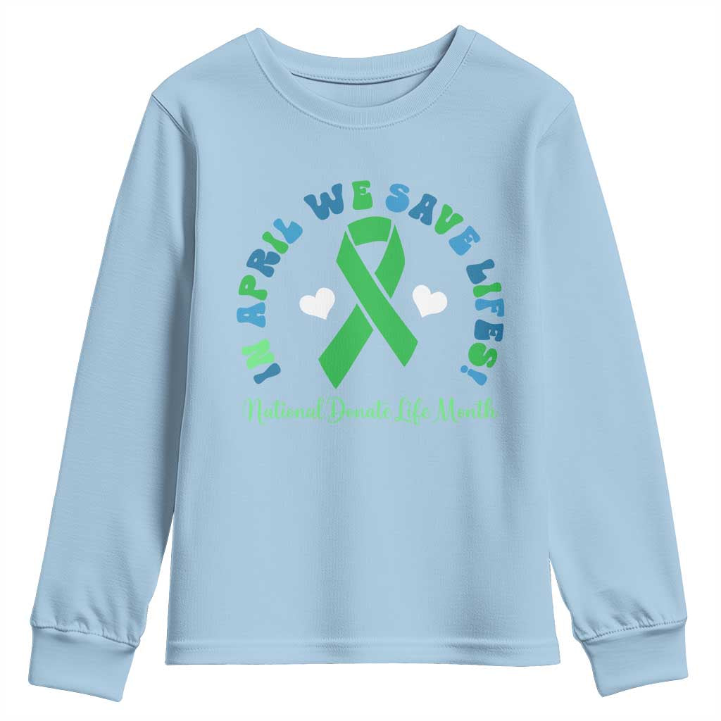 Donate Life Month Youth Sweatshirt Green Ribbon Organ Donation In April We Save Lives