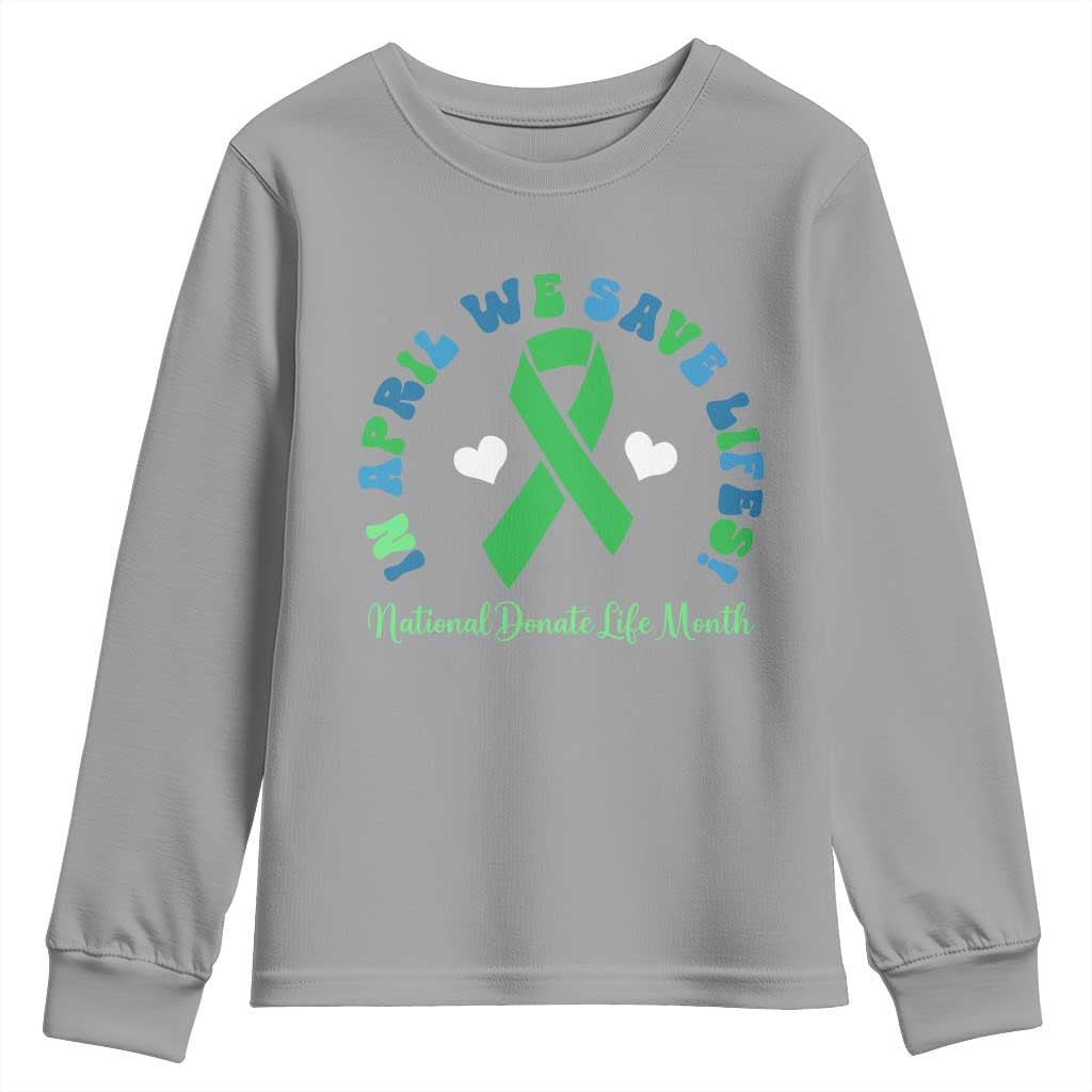 Donate Life Month Youth Sweatshirt Green Ribbon Organ Donation In April We Save Lives