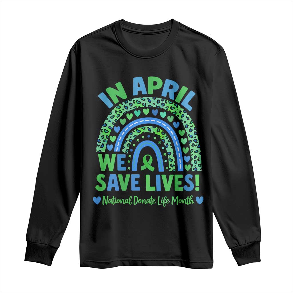Donate Life Month Long Sleeve Shirt In April We Save Lives Organ Donation Support Green Ribbon