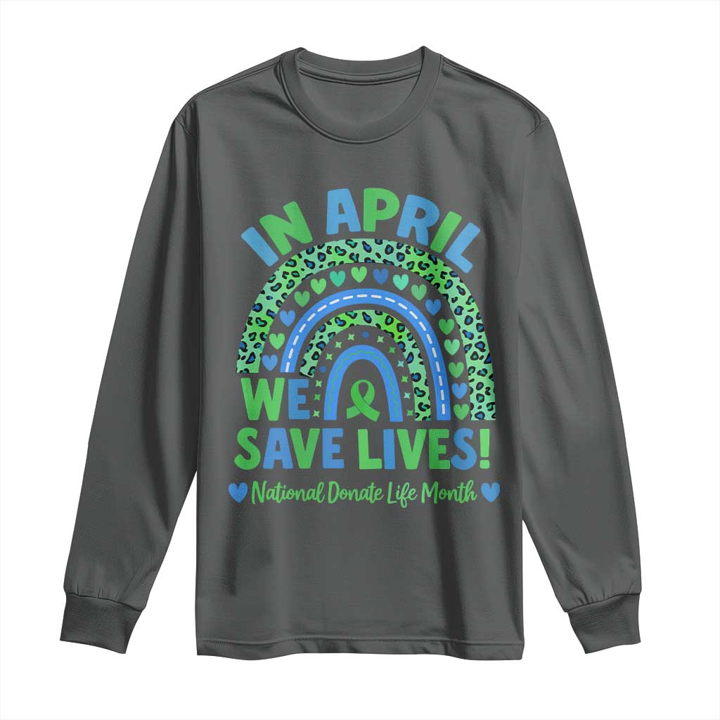Donate Life Month Long Sleeve Shirt In April We Save Lives Organ Donation Support Green Ribbon