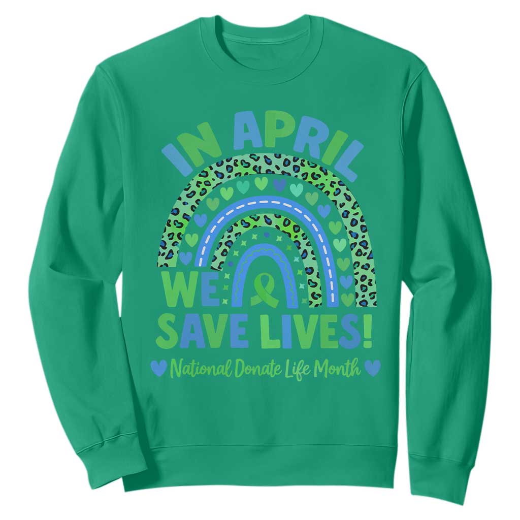 Donate Life Month Sweatshirt In April We Save Lives Organ Donation Support Green Ribbon