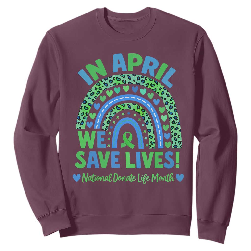Donate Life Month Sweatshirt In April We Save Lives Organ Donation Support Green Ribbon