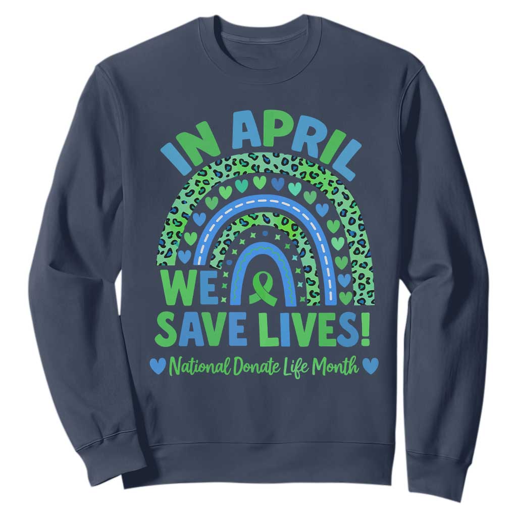 Donate Life Month Sweatshirt In April We Save Lives Organ Donation Support Green Ribbon