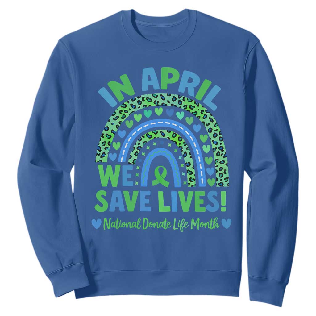 Donate Life Month Sweatshirt In April We Save Lives Organ Donation Support Green Ribbon
