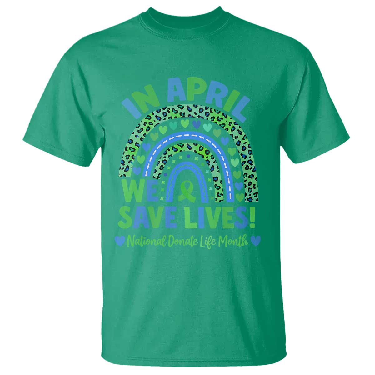 Donate Life Month T Shirt In April We Save Lives Organ Donation Support Green Ribbon