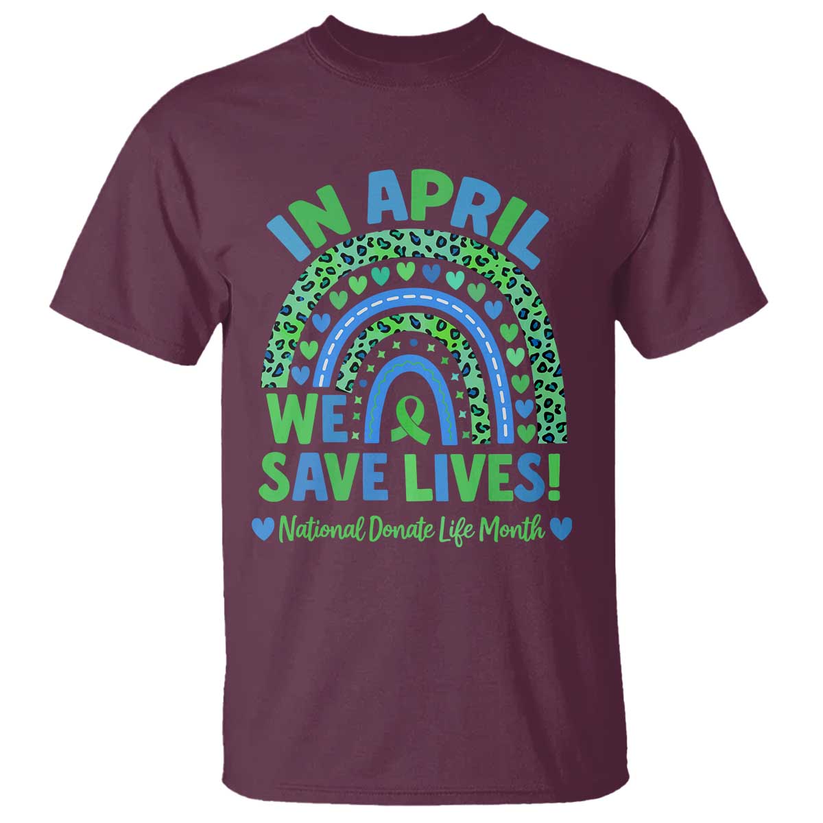 Donate Life Month T Shirt In April We Save Lives Organ Donation Support Green Ribbon