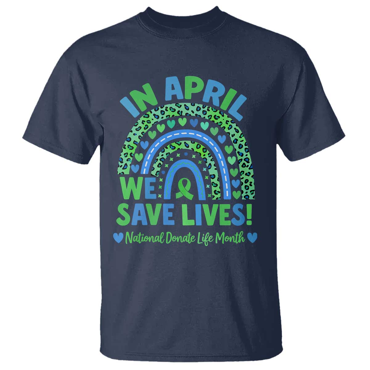 Donate Life Month T Shirt In April We Save Lives Organ Donation Support Green Ribbon