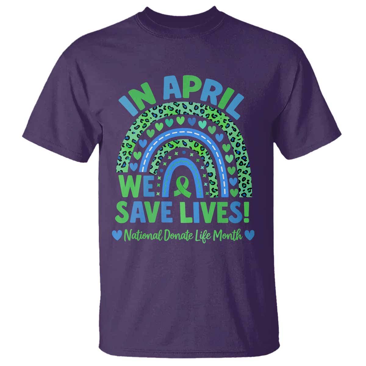 Donate Life Month T Shirt In April We Save Lives Organ Donation Support Green Ribbon