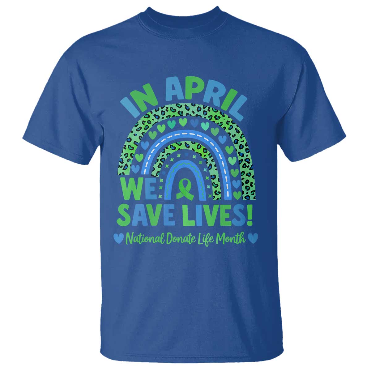 Donate Life Month T Shirt In April We Save Lives Organ Donation Support Green Ribbon