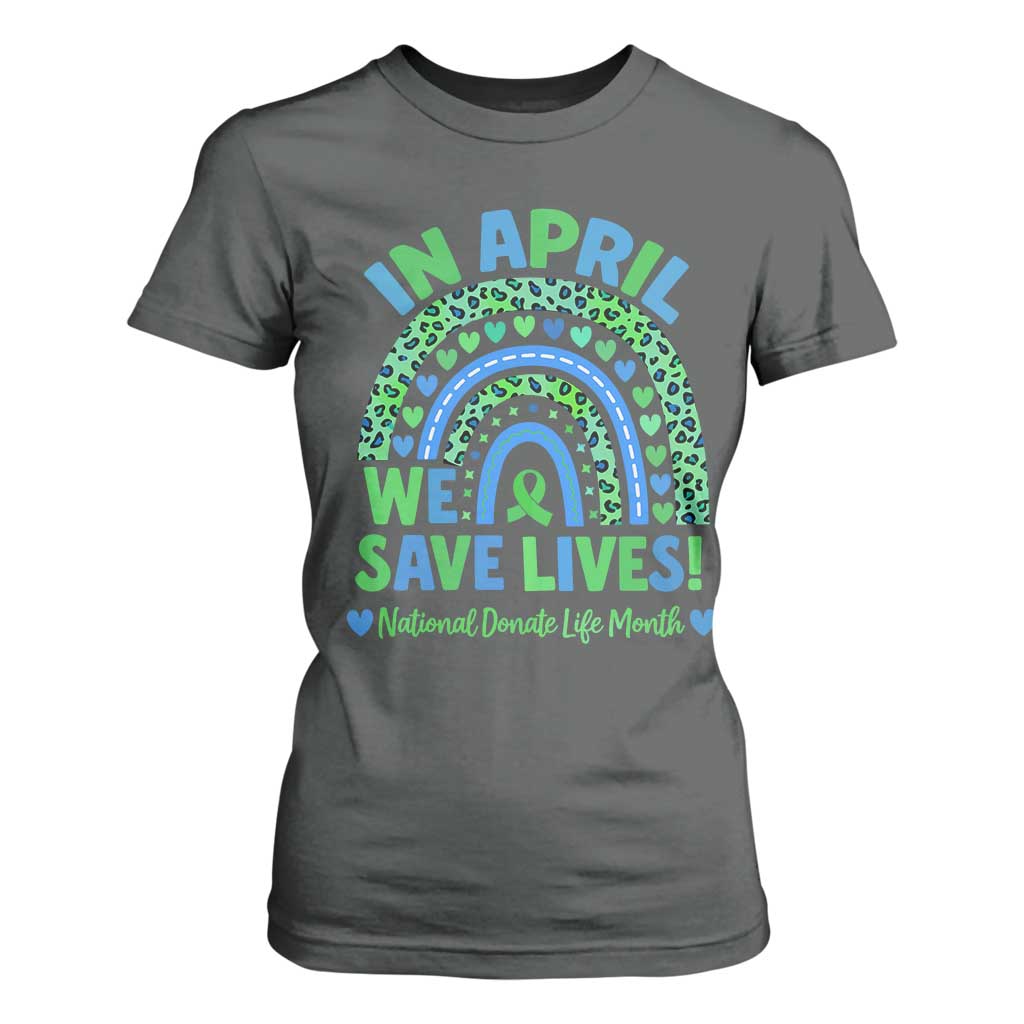 Donate Life Month T Shirt For Women In April We Save Lives Organ Donation Support Green Ribbon