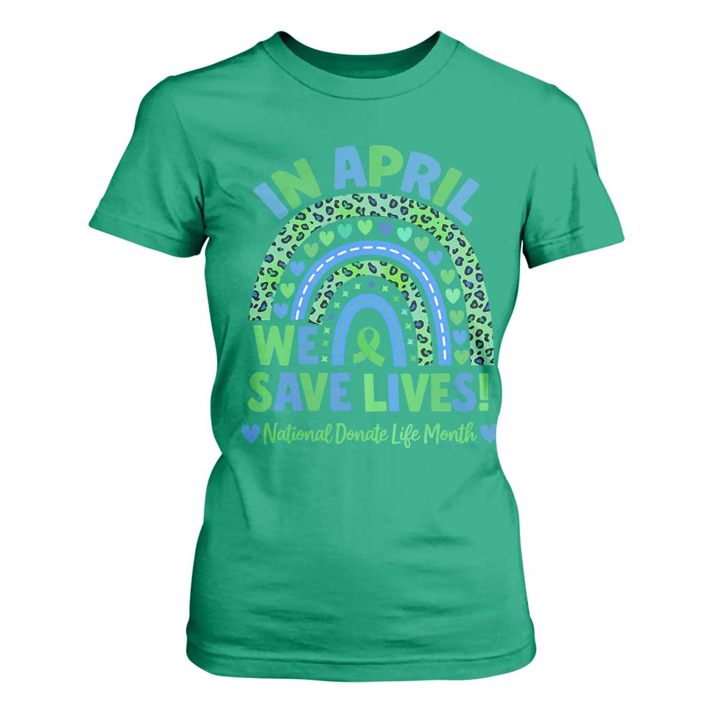 Donate Life Month T Shirt For Women In April We Save Lives Organ Donation Support Green Ribbon