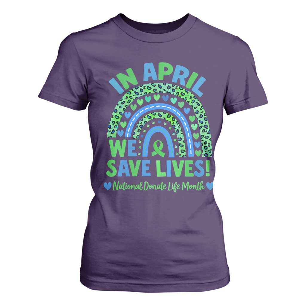 Donate Life Month T Shirt For Women In April We Save Lives Organ Donation Support Green Ribbon