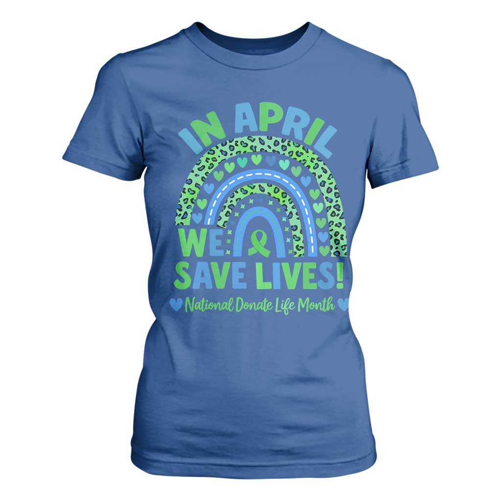 Donate Life Month T Shirt For Women In April We Save Lives Organ Donation Support Green Ribbon