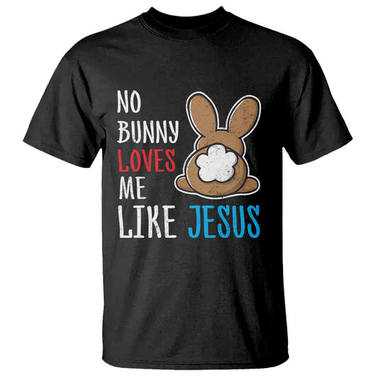 christian-easter-t-shirt-easter-no-bunny-loves-me-like-jesus