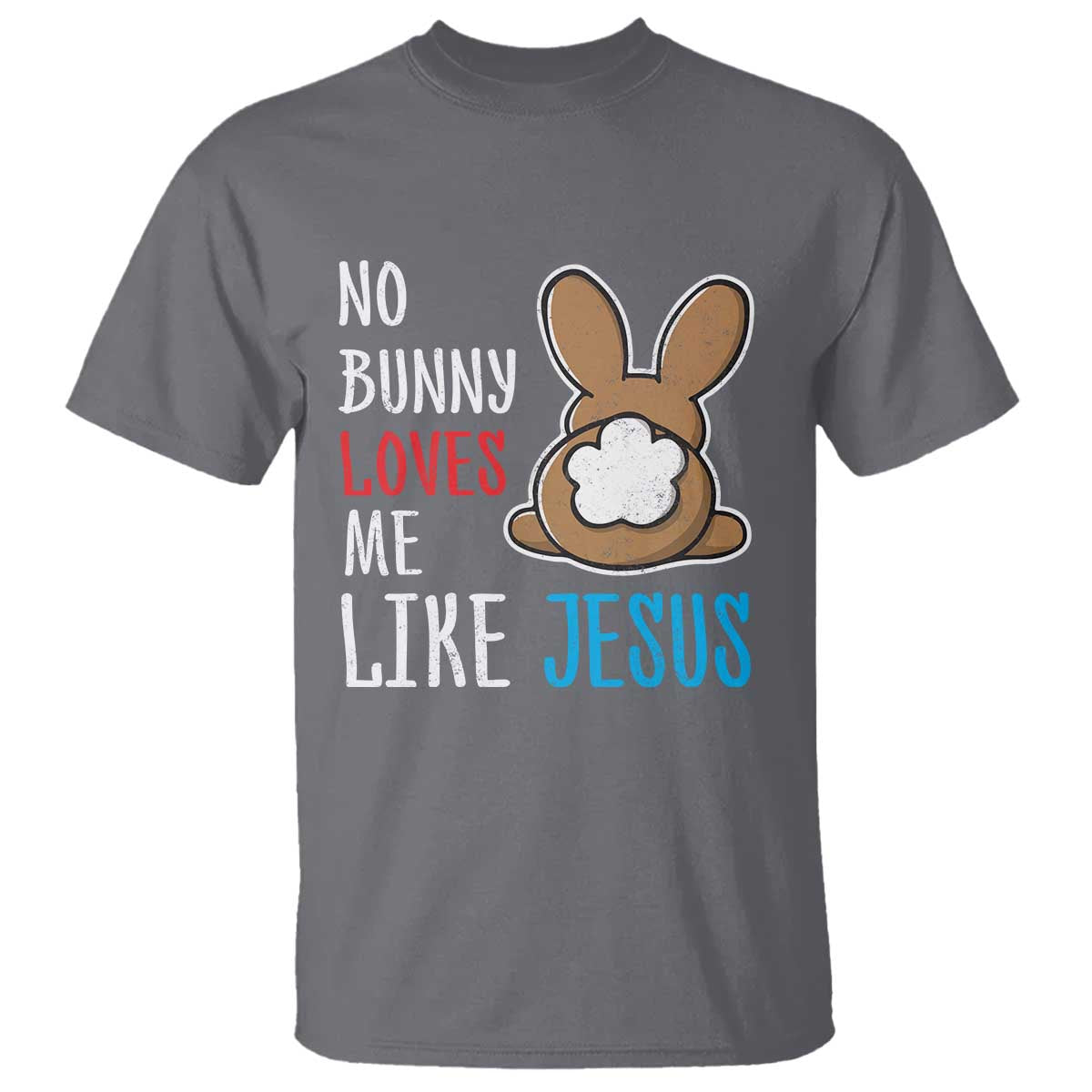christian-easter-t-shirt-easter-no-bunny-loves-me-like-jesus