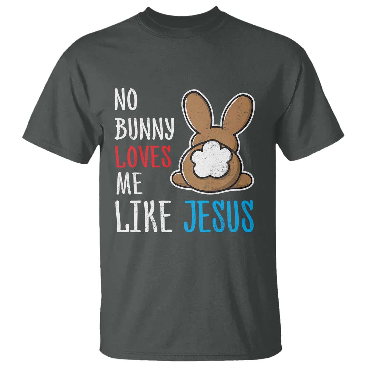christian-easter-t-shirt-easter-no-bunny-loves-me-like-jesus
