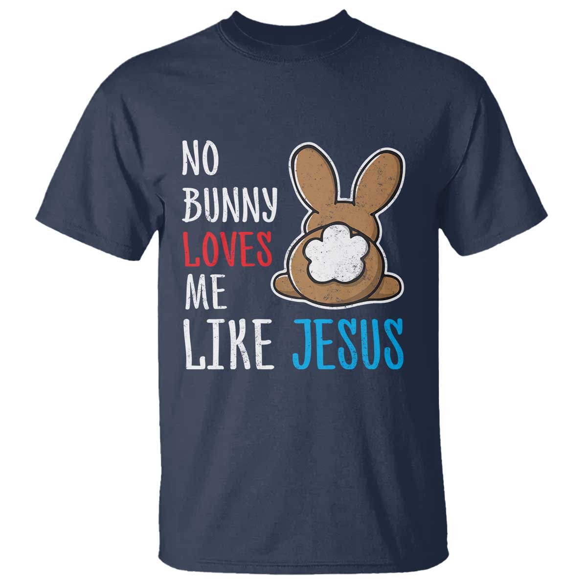 christian-easter-t-shirt-easter-no-bunny-loves-me-like-jesus