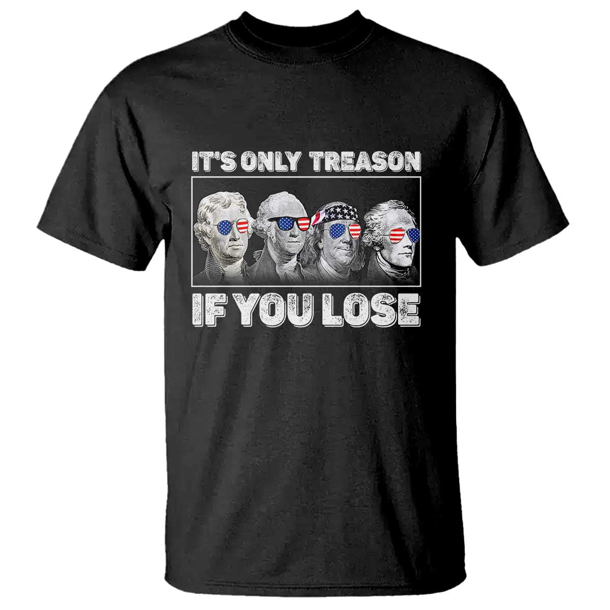 its-only-treason-if-you-lose-t-shirt-founding-fathers-4th-of-july